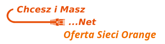 Chcesz i Masz Net - Oferta dla Sieci Orange